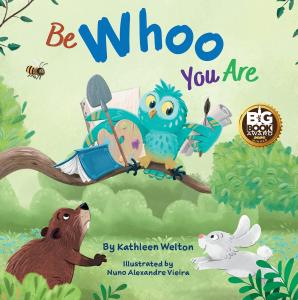 "Be WHOO You Are" by Kathleen Welton. Illustrated by Nuno Alexandre Vieira.