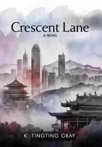 “Crescent Lane,” the stirring debut novel by K K. TingTing Gray cover