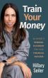 Financial Educator Hillary Seiler’s Train Your Money Launches Globally and Earns Amazon Bestseller Recognition