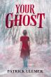 New Novel ‘Your Ghost’ Blends Supernatural Mystery with the Power of Compassion