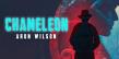 Chameleon by Aron Wilson: A Gripping New Novel of Identity, Memory, and Transformation