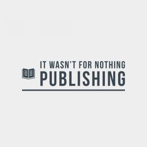 It Wasn’t for Nothing Publishing LLC logo – independent publishing company by Michaele Aldophe