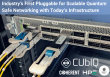 CUbIQ Technologies Unveils Quantum Key Distribution demonstrated in a QSFP-28 Pluggable with Coherent and Liberty Global