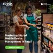 Stratix Releases New Report on Mastering Shared Mobile Device Management in Retail