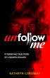 Debut Thriller-Memoir Unfollow Me Hits Top Spot in Amazon Rankings
