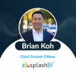 SplashBI Names Brian B. Koh Chief Growth Officer to Drive Global Expansion and Customer Impact