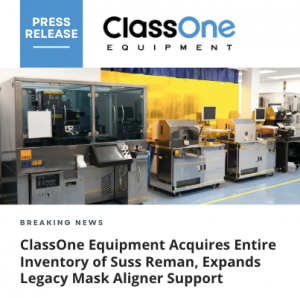 ClassOne Equipment announced its acquisition of the Remanufactured Division of SUSS MicroTec, known in the semiconductor industry as Suss Reman