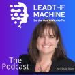'Lead The Machine' Podcast Launches to Explore Human Side of AI at Work