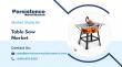 Table Saw Market Poised for Steady Expansion, Anticipated to Record 5.5% CAGR Through 2032 | Persistence Market Research