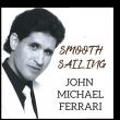 New Music Alert - John Michael Ferrari Drops Nostalgic Baby Boomer Pop Single ‘Smooth Sailing’