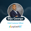 SplashBI Appoints Biju George as Chief Customer Officer to Advance Global Growth and Customer Impact