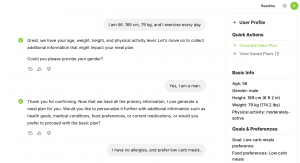 The AI Meal Planner Agent is initially intended to help dietitians, nutritionists, and lifestyle medicine doctors in their work. It makes customer onboarding and keeping of relevant personal data quite easy, saving time with questionnaires and intake form