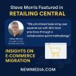 Retailing Central Highlights Steve Morris of NEWMEDIA.COM For His Ecommerce Expertise and Platform Migration Analysis
