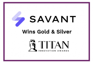 Savant Labs, a leader in AI-powered analytics automation, today announced it has been honored with two TITAN Innovation Awards for Technology Excellence Savant TITAN Awards