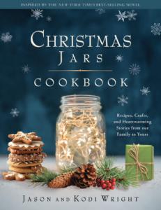 The Christmas Jars Cookbook – Recipes, Crafts, and Heartwarming Stories from Our Family to Yours