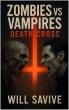 ZOMBIES vs VAMPIRES: DEATH CROSS — A Nerve-Tight Survival Epic from Author Will Savive