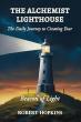 The Alchemist Lighthouse: Robert Hopkins’ Transformational Guide to Living With Purpose and Presence