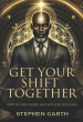 'Get Your Shift Together' Redefines Leadership With Grit, Heart, and Spiritual Clarity