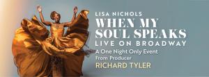 Promotional image for the Broadway production When My Soul Speaks, starring Lisa Nichols at the Samuel J. Friedman Theatre in New York City, December 9, 2024, Richard Tyler Producer