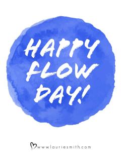 Happy Flow Day!