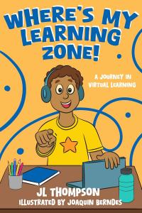 Author JL Thompson has unveiled her heartwarming and empowering children’s book, “Where’s My Learning Zone!,” a vibrant celebration of virtual school life that provides young readers with relatable, accessible tools to thrive in online education