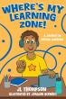 New Book 'Where’s My Learning Zone!' by JL Thompson Encourages Young Virtual Learners