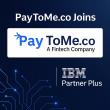 PayToMe.co Joins IBM Partner Plus to Power AI-Driven FinTech Marketplaces Globally