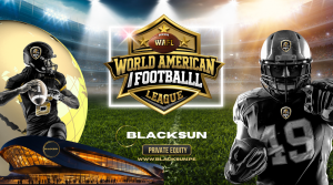 Blacksun Private Equity Inc., a leading alternative asset management firm focused on sports, media, entertainment, and technology, today announced the official launch of its Blacksun Mega Fund I, L World American Football Image . WAFL League Launch . Global American Football