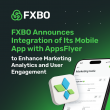 FXBO Announces Integration of Its Mobile App with AppsFlyer to Enhance Marketing Analytics and User Engagement