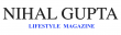 Nihal Gupta Blogging Launches New Lifestyle Magazine Website 
