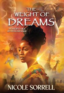 Nicole Sorrell, acclaimed novelist and celebrated poet, announces the release of her captivating new book, “The Weight of Dreams, An Ancient Saga of Myth and Magic,” a sweeping tale of feminine resilience and spiritual connection