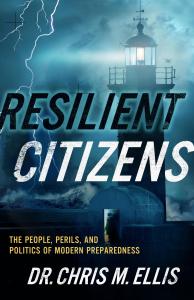 Cover of the book Resilient Citizens: The People, Perils, and Politics of Modern Preparedness by Dr. Chris Ellis
