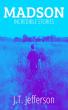 Author J.T. Jefferson’s Madson: Incredible Stories Guides Readers Through Wonder, Morality, and the Supernatural