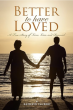 Better to Have Loved: Kathryn Taubert’s Inspiring True Story of Love, Loss, and Renewal Offers Hope to the Brokenhearted