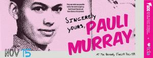 On Saturday, November 15 at the Beverly O’Neill Theater in downtown Long Beach, the South Coast Chorale (SCC) and the Trans Chorus of Los Angeles (TCLA) will perform “Sincerely Yours, Pauli Murray Concert logo for "Sincerely Yours, Pauli Murray"