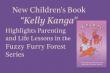 New Children’s Book Kelly Kanga Highlights Parenting and Life Lessons in the Fuzzy Furry Forest Series