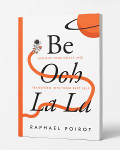 Cover of the book Be Ooh La La by Raphael Poirot, featuring an astronaut riding a rocket that loops through the title text. The subtitle reads “Achieve Your Goals and Transform Into Your Best Self,” with orange and black typography on a white background