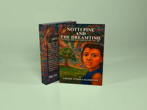 Author and Creative Writer Cherie Andrea Hamilton announces the release of Notti Pine and the Dreamtime, a captivating new literary work