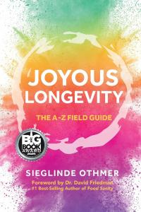 Joyous Longevity: The A-Z Field Guide by Sieglinde C. Othmer