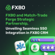 FXBO and Match-Trade Forge Strategic Partnership, Unveiling Seamless SSO Integration in FXBO CRM