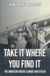 Heinz H. Bartesch’s ‘Take It Where You Find It’ Tells a Powerful Story of Survival and the American Dream