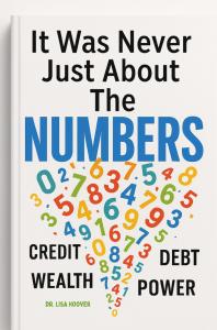 Author and educator Dr. Lisa Hoover announces the release of her newest book, It Was Never Just About the Numbers, a deeply honest exploration of the hidden stories, emotional wounds, and generational narratives that shape how we engage with money Cover image of Dr. Lisa Hoover’s book It Was Never Just About the Numbers, featuring bold typography and imagery centered on financial empowerment.