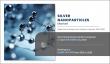 [CAGR of 11.7%] Silver Nanoparticles Market Size, Analysis Shows Sky Rocketing Growth in Revenue by 2034