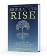 Sam Willing Launches Regulate to Rise: The Hidden Key to Powerful Leadership and Personal Peace