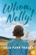 Award-Winning Author Julia Park Tracey’s Whoa, Nelly!  Is a Sharp, Soulful Heroine’s Journey Across the Modern Prairie