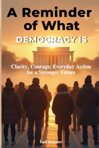 A Reminder of What Democracy Is by Author Gail Webster