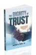 'The Dignity of Trust' Is a Transformative Guide to Faith and Integrity by Nathan W. McKie Sr.