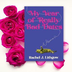 My Year of Really Bad Dates by Rachel Lithgow