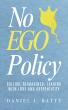 New Leadership Book No EGO Policy Challenges Today’s Leaders to Build Cultures Rooted in Love, Respect, and Authenticity
