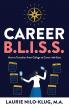 Laurie Nilo-Klug Launches 'Career B.L.I.S.S.' to Guide Students and Early Professionals Toward Fulfilling Careers